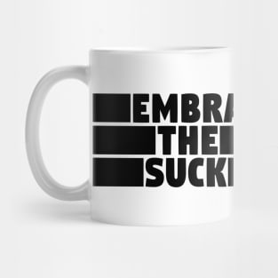 Embrace The Suck Mug